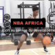 NBA Africa: quand le sport se met au service du développement